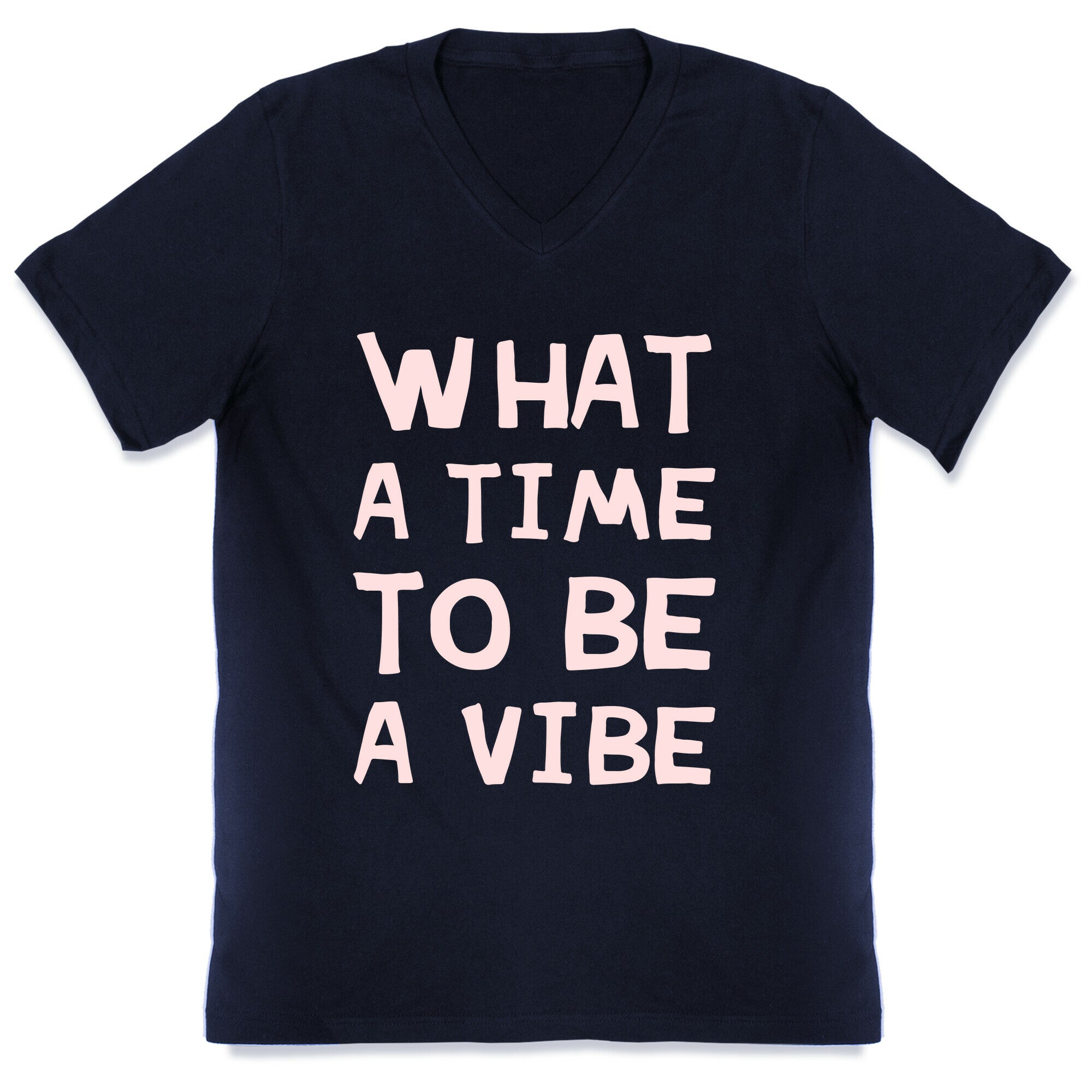 What A Time To Be A Vibe V-Neck